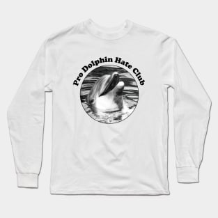 I don't like dolphins Long Sleeve T-Shirt